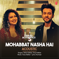 Mohabbat Nasha Hai Acoustic - Tony Kakkar & Neha Kakkar