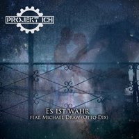 Es ist wahr - Projekt Ich & Michael Draw