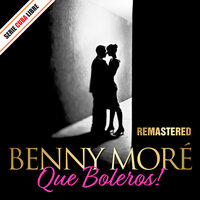 Tú Me Gustas - Benny More & Bola De Nieve