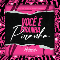 Vocé É Piranha Piranha - dj vitinho original & MC MARY MAII & Mc Fahah