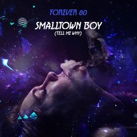 Smalltown Boy - Forever 80