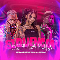 Sequencia de Pula Pula - MC Babu & Mc saci & MC PIPOKINHA