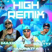 High - Moratta & Lit Brayyy & Maximus