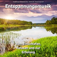 Heilende Begeisterung - Entspannungsmusik Matthias Veny & Schlafmusik & Entspannungsmusik