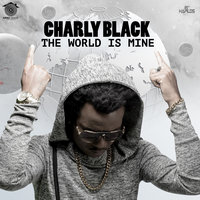 The World Is Mine - Charly Black