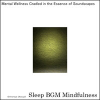Soundscapes of Empathy and Relaxation for Sleep Enhancement - Sleep BGM Mindfulness
