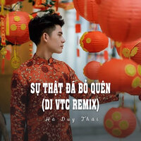 Sự Thật Đã Bỏ Quên - Hà Duy Thái & DJ VTC