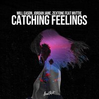 Catching Feelings - MVTTIE & Will Eason & Jordan Jane & ZEXTONE