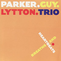 Breath And Heartbeat 9 - Parker.Guy.Lytton.Trio & Paul Lytton & Barry Guy & Evan Parker