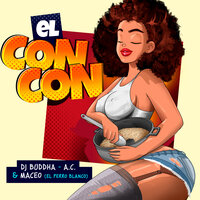 El Con Con - DJ Buddha & Maceo El Perro Blanco & A.C.