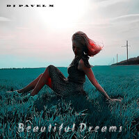 Beautiful Dreams - DJ Pavel M