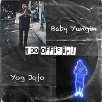 Too Official (Official Audio) - yog jojo & Baby Yungin