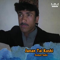 Janan Tai Kushi - Asmat Sabir