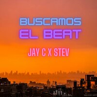 Buscamos El Beat - Jay C & Stev