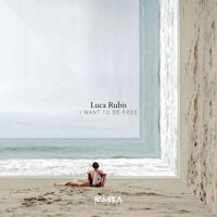 I Want To Be Free - Luca Rubis