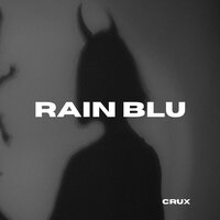 Rain Blu - Crux