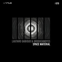Space Material - GrooveANDyes & Lautaro Gabioud