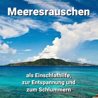 Tiefer Schlaf - Meeresrauschen HQ & Naturgeräusche & Meeresrauschen