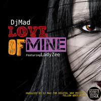 Love of mine F/LadyZee - DJ Mad & LadyZee