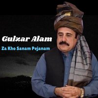 Za Kho Sanam Pejanam - Gulzar Alam