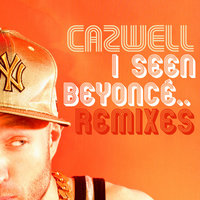 I Seen Beyonce… - Cazwell & Jonny Makeup & Cazwell featuring Jonny Makeup