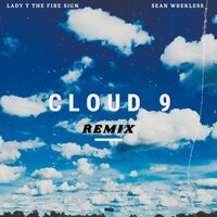 Cloud 9 - Lady T the Fire Sign & Sean Wrekless