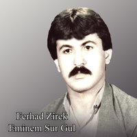 Emînem Sur Gul - Ferhad Zîrek