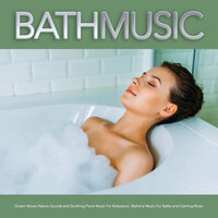 Music For The Tub - Spa Music Relaxation & Bath Music & Bathtime Music