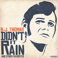 The Rains Came - B.J. Thomas