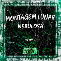 Montagem Lunar Nebulosa - DJ WS 011