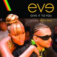 Give It To You - Eve & Sean Paul