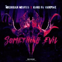 Something Evil - The Michigan Misfits & Kung Fu Vampire & Stir Crazy
