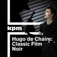 Classic Film Noir - Hugo De Chaire
