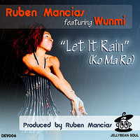 Let It Rain/Ko Ma Ro - Wunmi & Ruben Mancias