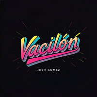 Vacilon - Josh Gomez