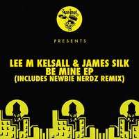 Be Mine - Lee M Kelsall & James Silk