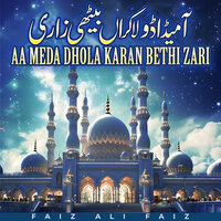 Aa Meda Dhola Karan Bethi Zari - Faiz Ali Faiz