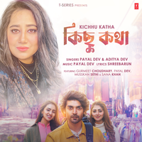 Kichhu Katha - Payal Dev & Aditya Dev