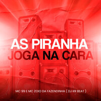 As Piranha Joga na Cara - Mc 99 & MC Zoio Da Fazendinha & DJ Kr beat