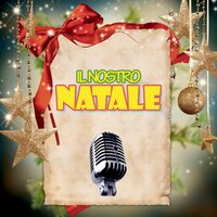 Il Nostro Natale - Umberto Sanselmo & Serena Nardi & Rosario Albano & Toto Fabiani & Paolo Albano & Nico Beta