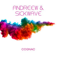 Cognac - Sickwave & AndReew