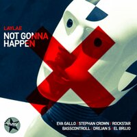 Not Gonna Happen - Laylae & Stephan Crown