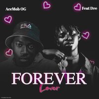 Forever Lover - AceMob OG & Dre
