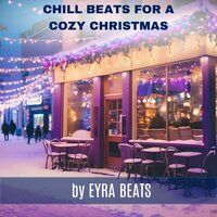Chill Vibes for a Cozy Holiday - Eyra Beats