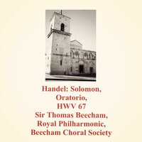 Solomon, Oratorio, HWV 67: Recitative (Solomon) 'Almighty Power, who rul'st the earth and skies' - Royal Philharmonic Orchestra & Beecham Choral Society & Thomas Beecham & Георг Фридрих Гендель