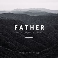 Father - 7th Verve & DUI & Reign Supreme