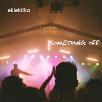 Something Off - Eklektika