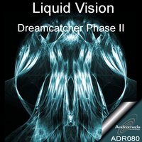 Dreamcatcher Phase II - Liquid Vision & DigitalJ