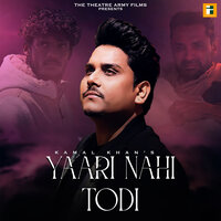 Yaari Nahi Todi - Kamal Khan & Gabbar Sangrur & Aarush Arora