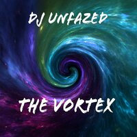 The Vortex - DJ Unfazed